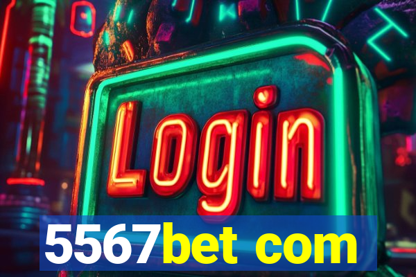 5567bet com